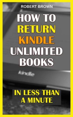 Do You Have to Return Kindle Unlimited Books? Explore the Flexibility of E-Book借阅